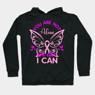 You are not alone we can I can, World Cancer Day Hoodie